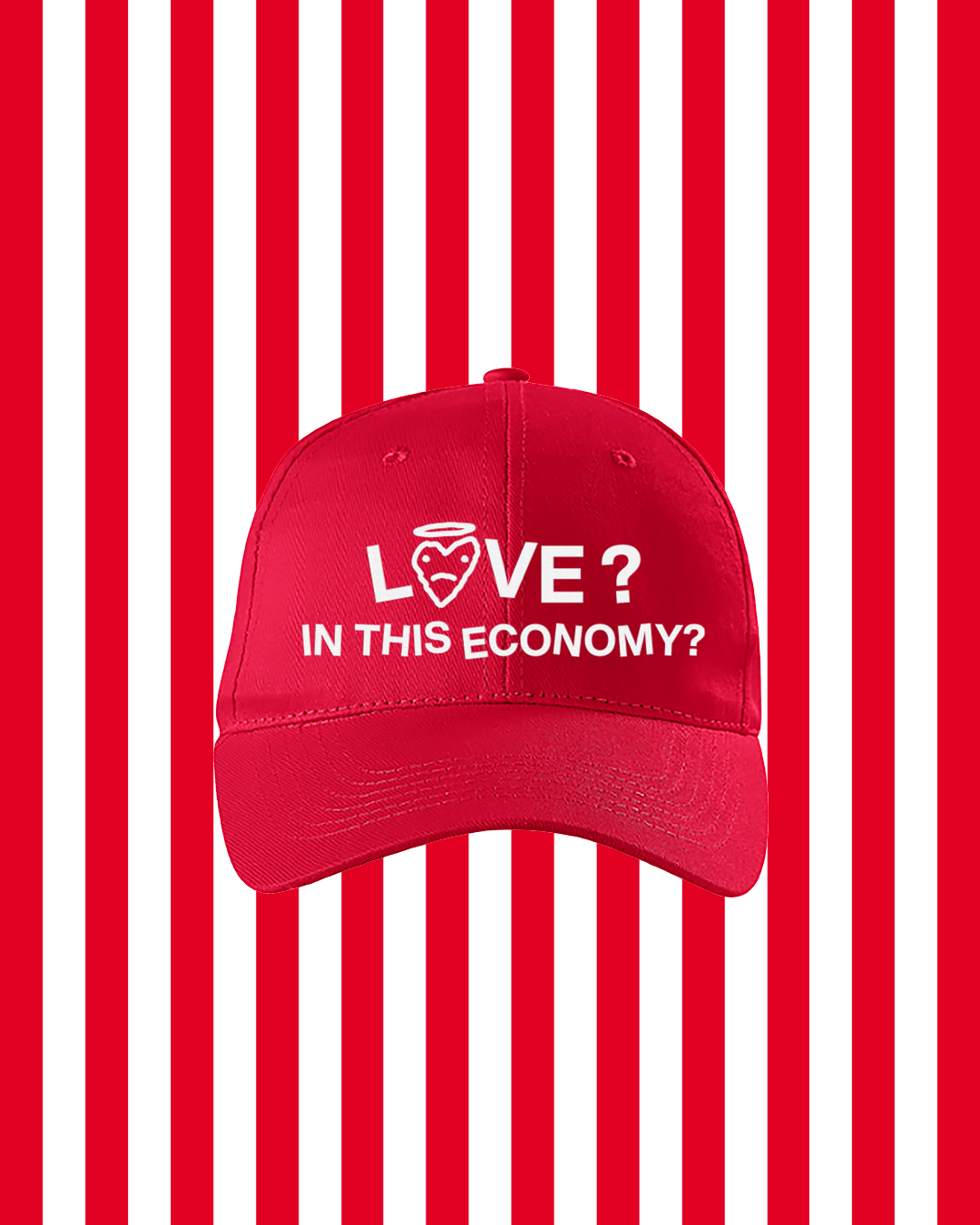 LOVE??? IN THIS ECONOMY? HAT